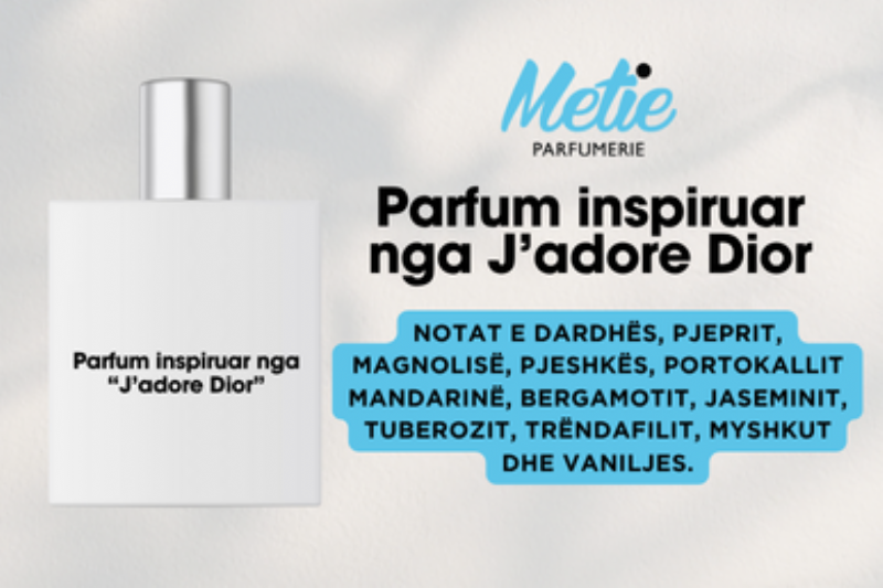 Parfum i Frymezuar nga J’adore Dior, Metie Parfumerie, parfum femra, arome lulesh, parfum klasik, arome elegante, parfum me fruta, vanilje dhe trendafil, parfum i qendrueshem, parfum romantik, parfum i paharrueshem