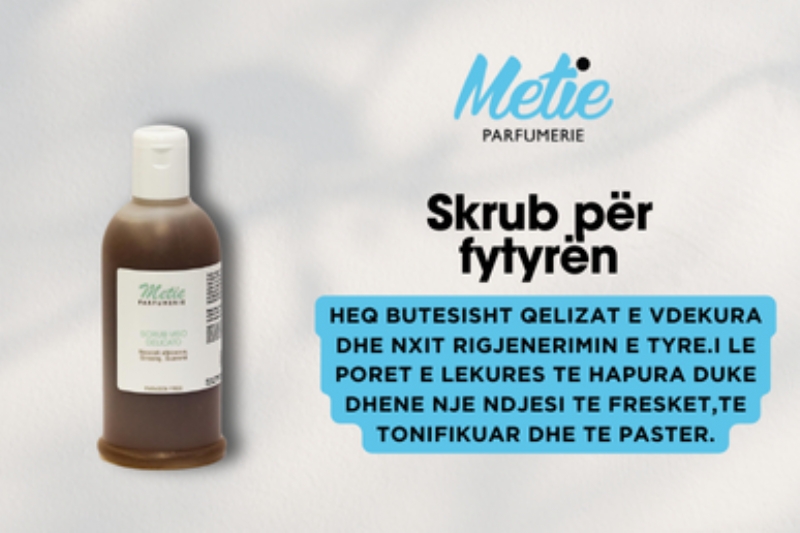 Skrub Fytyre, Metie Parfumerie, skrub eksfoliues, pastrim poreve, lekure me yndyre, ndricim lekure, heqje qelizash te vdekura, tonifikim i fytyres, freski natyrale, trajtim per akne, 